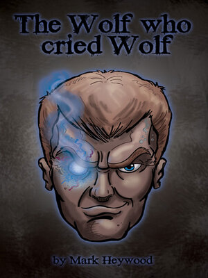 cover image of The Wolf Who Cried Wolf